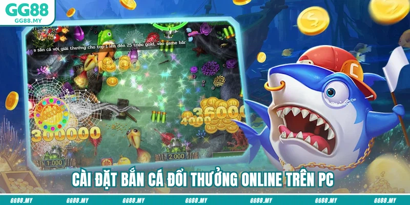 Cài đặt bắn cá online trên PC
